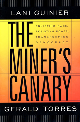 Book Cover The Miner’s Canary: Enlisting Race, Resisting Power, Transforming Democracy by Lani Guinier
