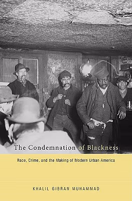Cover: The Condemnation Of Blackness: Race, Crime, And The Making Of Modern Urban America