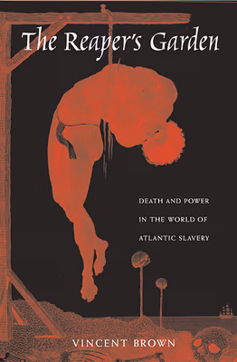 Cover: Reaper’s Garden: Death and Power in the World of Atlantic Slavery