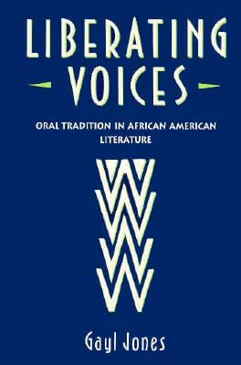 Liberating Voices: Oral Tradition In African American Literature
