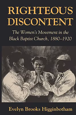 Righteous Discontent: The Women’s Movement in the Black Baptist Church, 1880-1920 (Revised)
