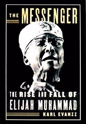 Cover: The Messenger : The Rise and Fall of Elijah Muhammad