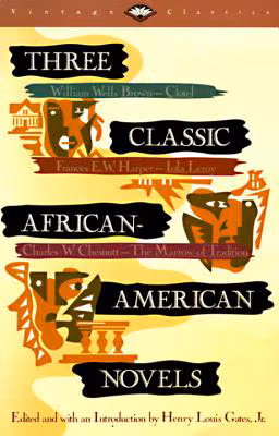 Three Classic African-American Novels : Clotel, Iola Leroy, The Marrow of Tradition (Vintage Classics)