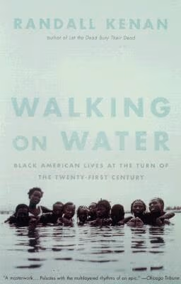 Walking on Water: Black American Lives at the Turn of the Twenty-First Century