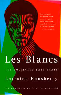 Cover art for Les Blancs: The Collected Last Plays: The Drinking Gourd/What Use Are Flowers?