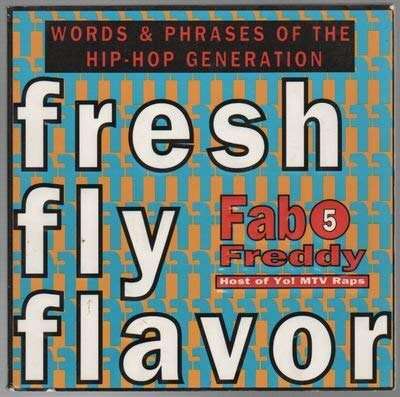 Fresh Fly Flavor: Words and Phrases of the Hip Hop Generation
