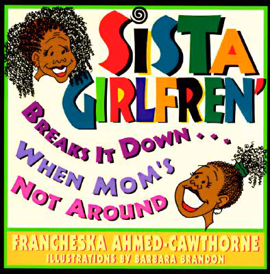 Cover: Sista’ Girlfren’ Breaks It Down When Mom’s Not Around