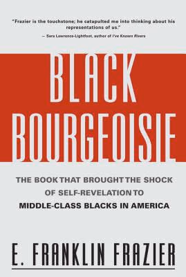 Black Bourgeoisie: The Book That Brought the Shock of Self-Revelation to Middle-Class Blacks in America