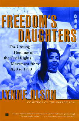 Cover of Freedom’s Daughters: The Unsung Heroines of the Civil Rights Movement from 1830 to 1970