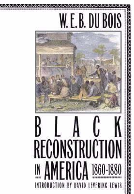 Black Reconstruction In America, 1860-1880