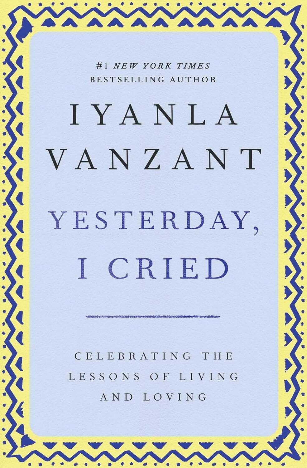 Cover: Yesterday, I Cried: Celebrating the Lessons of Living and Loving (New York)