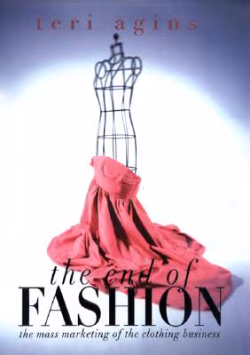 The End of Fashion: The Mass Marketing Of The Clothing Business