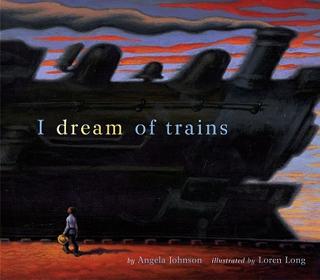 Book Cover Image of I Dream of Trains by Angela Johnson