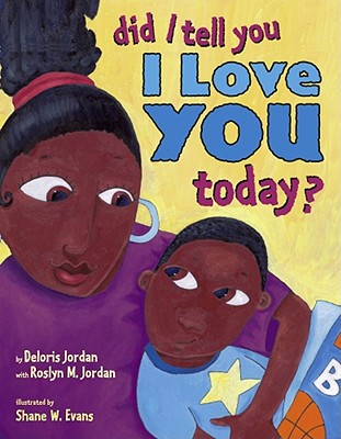 Book Cover Image of Did I Tell You I Love You Today? by Deloris Jordan