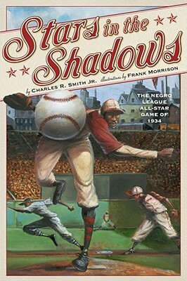 Book Cover Image of Stars in the Shadows: The Negro League All-Star Game of 1934 by Charles R. Smith Jr.