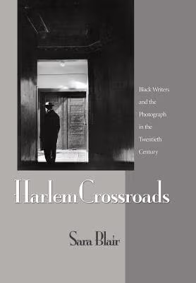 Cover: Harlem Crossroads: Black Writers And The Photograph In The Twentieth Century