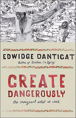 Create Dangerously: The Immigrant Artist At Work