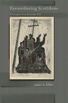 Book Cover Remembering Scottsboro: The Legacy of an Infamous Trial by James A. Miller