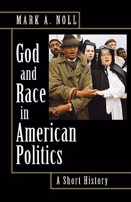 Cover: God And Race In American Politics: A Short History