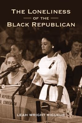 Cover: The Loneliness Of The Black Republican: Pragmatic Politics And The Pursuit Of Power (Politics And Society In Twentieth-Century America)