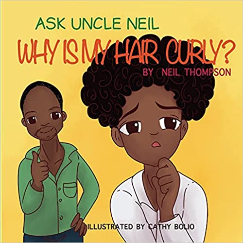 Book Cover Ask Uncle Neil: Why is My Hair Curly? by Neil Thompson