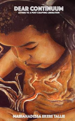Dear Continuum: Letters to a Poet Crafting Liberation