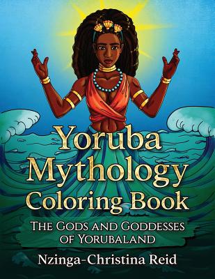 book cover Yoruba Mythology Coloring Book: The Gods and Goddesses of Yorubaland by Nzinga-Christina Reid