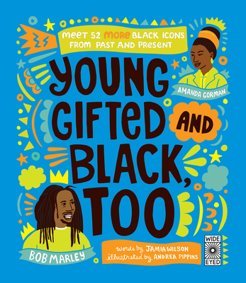 Book cover of Young, Gifted and Black Too: 52 Black Heroes to Celebrate and Discover by Jamia Wilson