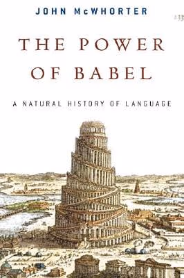 Cover art for The Power Of Babel: A Natural History Of Language