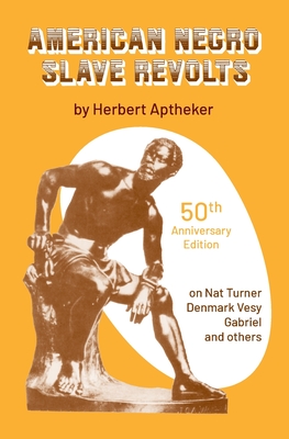 Book Cover Image of American Negro Slave Revolts (50th Anniversary Edition) by Herbert Aptheker