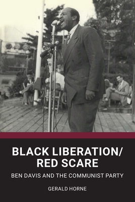 Book Cover Black Liberation / Red Scare: Ben Davis and the Communist Party by Gerald Horne