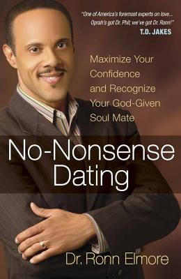Book cover of No-Nonsense Dating: Maximize Your Confidence and Recognize Your God-Given Soul Mate by Ronn Elmore