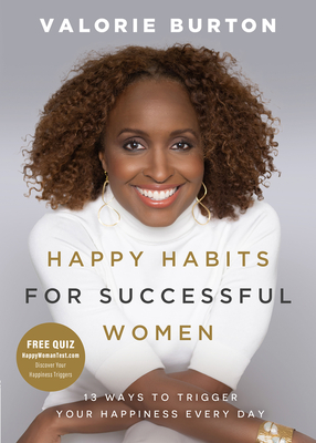 Book Cover Happy Habits for Successful Women: 13 Ways to Trigger Your Happiness Every Day by Valorie Burton