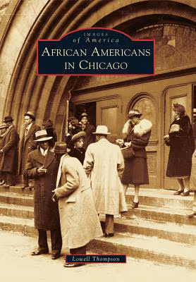 African Americans In Chicago (Images Of America) (Images Of America (Arcadia Publishing))
