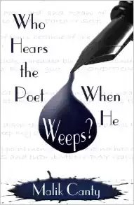 Book Cover Who Hears The Poet When He Weeps? by Malik Canty