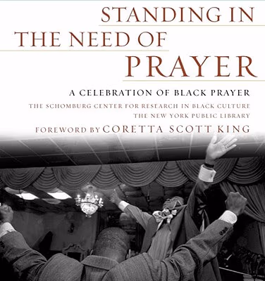 Cover: Standing in the Need of Prayer: A Celebration of Black Prayer