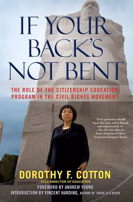 If Your Back’s Not Bent: The Role of the Citizenship Education Program in the Civil Rights Movement