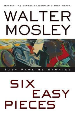 book cover Six Easy Pieces: Easy Rawlins Stories by Walter Mosley