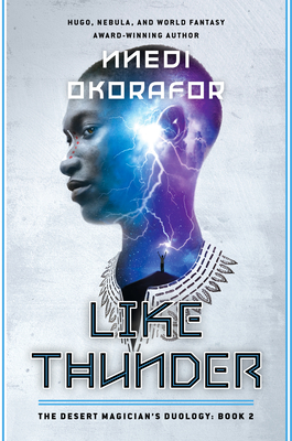 Book Cover Image of Like Thunder: The Desert Magician’s Duology: Book Two by Nnedi Okorafor