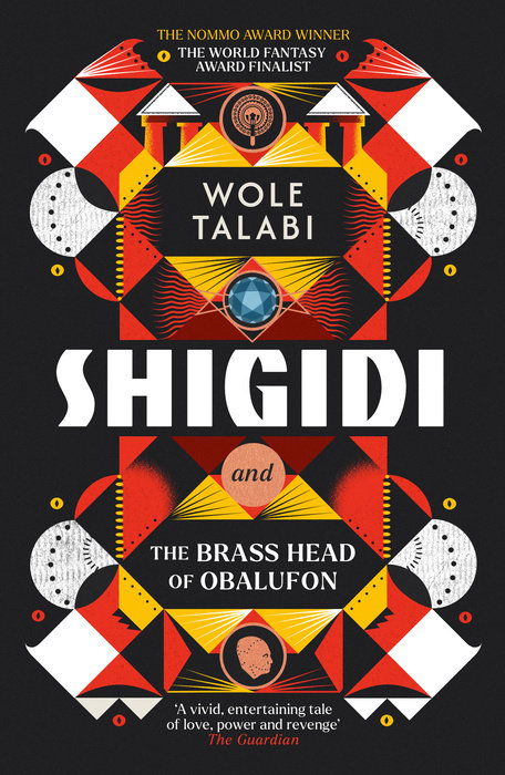 Click for more detail about Shigidi and the Brass Head of Obalufon by Wole Talabi