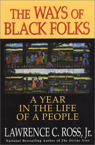 Book cover image of The Ways of Black Folks: A Year in the Life of a People by Lawrence C. Ross Jr.