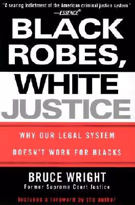 Cover: Black Robes, White Justice: Why Our Legal System Doesn’t Work for Blacks