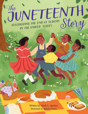 Click for more detail about The Juneteenth Story: Celebrating the End of Slavery in the United States by Alliah L. Agostini