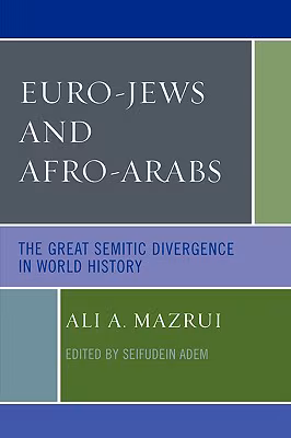 Euro-Jews and Afro-Arabs: The Great Semitic Divergence in World History