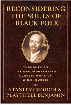 Reconsidering The Souls Of Black Folk: Thoughts On The Groundbreaking Classic Work Of W.e.b. Dubois