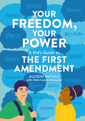 Cover: Your Freedom, Your Power: A Kid’s Guide to the First Amendment