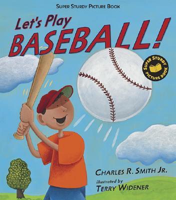 Click for more detail about Let’s Play Baseball!: Super Sturdy Picture Books by Charles R. Smith Jr.