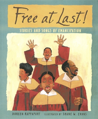 Book Cover Image of Free at Last!: Stories and Songs of Emancipation by Doreen Rappaport