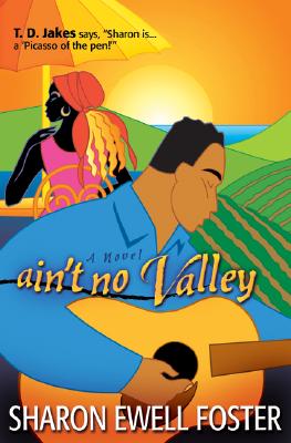 Book Cover Ain’t No Valley: A Novel by Sharon Ewell Foster
