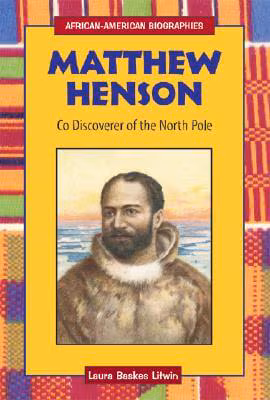 Matthew Henson: Co-Discoverer of the North Pole (African-American Biographies (Raintree Paperback))